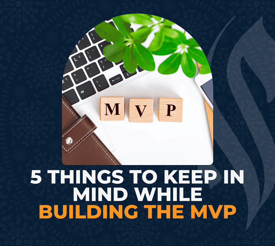 5 Things to Keep in Mind While Building the MVP